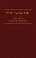 West from Salt Lake: Diaries from the Central Overland Trail (Volume 23) 0870624075 Book Cover