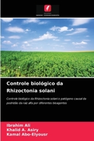 Controle biológico da Rhizoctonia solani: Controle biológico da Rhizoctonia solani o patógeno causal da podridão da raiz alfa por diferentes bioagentes 6203597023 Book Cover