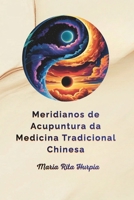 Meridianos de Acupuntura da MTC: MTC: meridianos, pontos de acupuntura e funções (Medicina Tradicional Chinesa no Dia a Dia) (Portuguese Edition) B0GR5S4WQL Book Cover