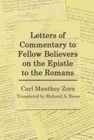 Letters of Commentary to Fellow Believers on the Epistle to the Romans: Commentary on Romans 1725981637 Book Cover