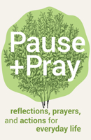 Pause and Pray: Reflections, Prayers, and Actions for Everyday Life 1632534517 Book Cover