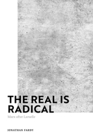 The Real is Radical: Marx after Laruelle 1350261017 Book Cover