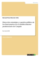 Dirección estratégica y gestión pública de los funcionarios en el establecimiento penitenciario de Carquín (Spanish Edition) 3346014541 Book Cover