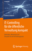 It-Controlling F�r Die �ffentliche Verwaltung Kompakt: Methoden, Werkzeuge Und Beispiele F�r Die Verwaltungspraxis 3658285796 Book Cover