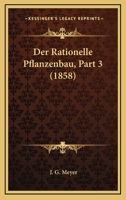 Der Rationelle Pflanzenbau, Part 3 (1858) 1167588967 Book Cover