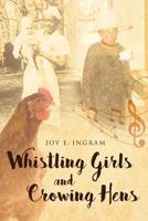 Whistling Girls and Crowing Hens 1645151220 Book Cover