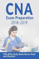 CNA EXAM PREPARATION 2018-2019: CNA study guide with all the 22 Skills: CNA Exam Prep 2018-2019 skills study guide 1986242811 Book Cover