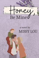 Honey, Be Mine 1088257798 Book Cover