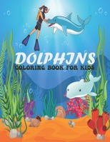 Dolphins Coloring Book For Kids: Funny, Adorable and cute dolphin designs for Toddler, Kids ,Teens, Adults. Drawing Activity Book dolphins Illustrations To Color For Boys & Girls B08Y4HCCRT Book Cover