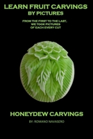 LEARN FRUIT CARVINGS BY PICTURES!: HONEYDEW CARVINGS B0F8C6LNPY Book Cover