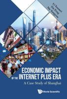 Economic Impact of the Internet Plus Era: A Case Study of Shanghai 9813272511 Book Cover