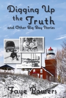 Digging Up the Truth and Other Big Bay Stories B0BMP9H9DM Book Cover