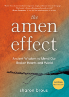 The Amen Effect: Ancient Wisdom to Heal Our Hearts and Mend Our Broken World 0593543319 Book Cover