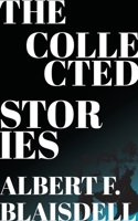 The Collected Stories of Albert F. Blaisdell B0F4L29FL3 Book Cover
