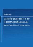 Etablierte Netzbetreiber in Der Telekommunikationsbranche: Strategieentwicklung Und -Implementierung 3824471175 Book Cover