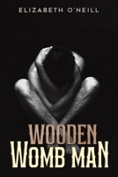 Wooden Womb Man 1035852039 Book Cover