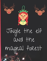 Jingle the elf and the magical forest B08M7J3Y6K Book Cover