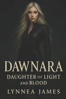 Dawnara: Daughter of Light and Blood (The Hybrid Daughters) B0GHR7SFH3 Book Cover