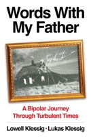 Words With My Father: A Bipolar Journey Through Turbulent Times 0960118918 Book Cover