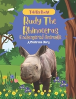 Rudy The Rhinoceros: endangered animals B0BKXKB81F Book Cover
