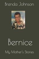 Bernice: My Mother's Stories 1075495237 Book Cover