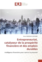 Entrepreneuriat, catalyseur de la prospérité financière et des emplois durables: Intelligence financière pour vaincre la pauvreté (French Edition) 6206712303 Book Cover