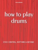 How To Play Drums: Rhythms, drum fills and beyond B091GTMMZC Book Cover