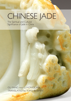 Chinese Jade: The Spiritual and Cultural Significance of Jade in China 1602201293 Book Cover
