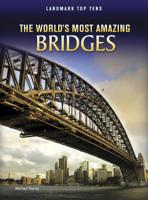 World's Most Amazing Bridges 1410942384 Book Cover