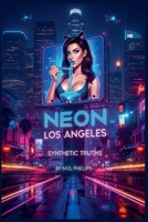 Neon Los Angeles: Synthetic Truths B0H43VHFKG Book Cover