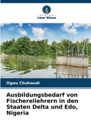 Ausbildungsbedarf von Fischereilehrern in den Staaten Delta und Edo, Nigeria (German Edition) 6207626273 Book Cover