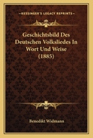 Geschichtsbild Des Deutschen Volksliedes In Wort Und Weise (1885) 1271070499 Book Cover