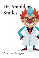 Dr. Smolder's Smiles: The Tooth-Taming Dragon's Tales of Adventure and Troubles B0DS6GJ3YF Book Cover