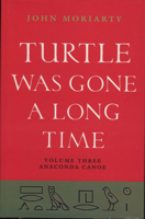 Turtle Was Gone a Long Time: Anaconda Canoe (Turtle Was Gone a Long Time) 1901866025 Book Cover