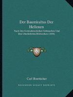 Der Baumkultus Der Hellenen: Nach Den Gottesdienstlichen Gebrauchen Und Den Uberlieferten Bildwerken (1856) 1168153344 Book Cover