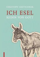 Ich Esel: Reden von Gott 384480854X Book Cover