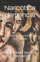Narcótica demencia: Antología no-poemática y un relato perdido B0CN693N9R Book Cover