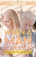 When a Man Loves You: What He Keeps Inside: What He Keeps Inside 1957776366 Book Cover