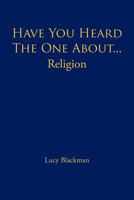 Have You Heard the One About... Religion 1462033431 Book Cover