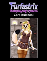 Furfastrix Roleplaying System: Core Rulebook 144776854X Book Cover