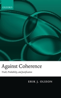 Against Coherence: Truth, Probability, and Justification 0199550514 Book Cover