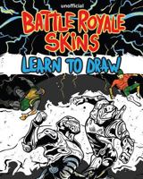 Learn To Draw: Battle Royale Skins 1798904330 Book Cover