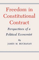 Freedom in Constitutional Contract: Perspectives of a Political Economist 1585440000 Book Cover