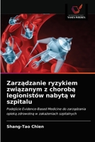 Zarządzanie ryzykiem związanym z chorobą legionistów nabytą w szpitalu: Podejście Evidence-Based Medicine do zarządzania opieką zdrowotną w zakażeniach szpitalnych 6203391328 Book Cover