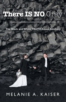 There IS NO Gray: The Black and White TRUTH About Adultery 166427832X Book Cover