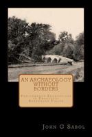 An Archaeology Without Borders: Performance Excavations in Embedded/Entangled Fields 1523787767 Book Cover