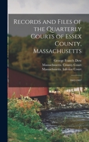 Records and Files of the Quarterly Courts of Essex County, Massachusetts: 1662-1667 1017400709 Book Cover