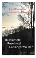 Kommissar Breslmaier - Trilogie: Ruselabsatz, Ruselhotel, Greisinger Weiher (German Edition) 3759786944 Book Cover