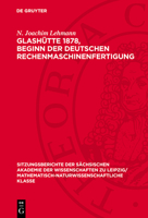 Glashütte 1878, Beginn Der Deutschen Rechenmaschinenfertigung: Vorleistungen Zur Modernen Mikroelektronik 3112725522 Book Cover