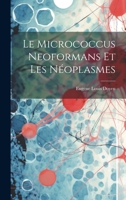 Le Micrococcus Neoformans Et Les Néoplasmes 1022524496 Book Cover
